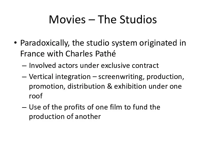 Movies – The Studios Paradoxically, the studio system originated in