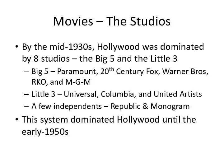 Movies – The Studios By the mid-1930s, Hollywood was dominated