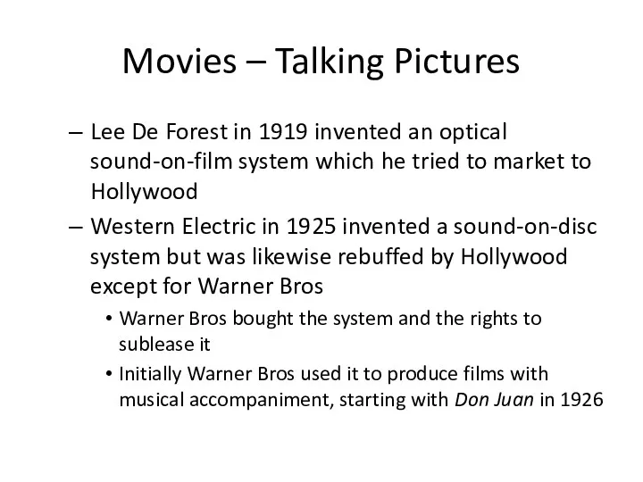 Movies – Talking Pictures Lee De Forest in 1919 invented