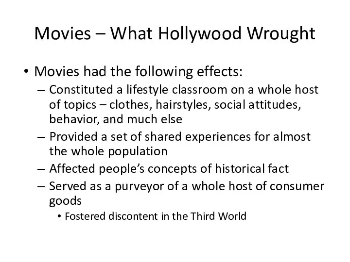 Movies – What Hollywood Wrought Movies had the following effects: