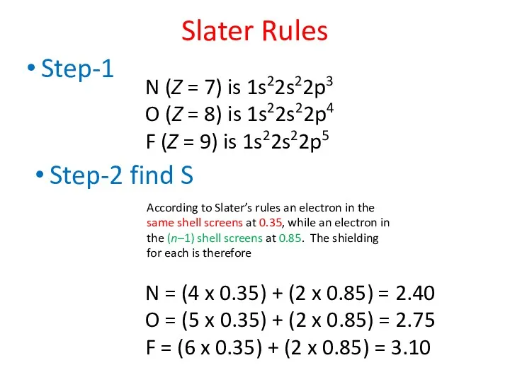 Step-1 Slater Rules N (Z = 7) is 1s22s22p3 O