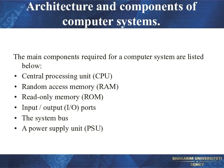 Architecture and components of computer systems. The main components required