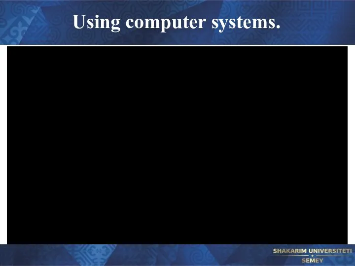 Using computer systems.