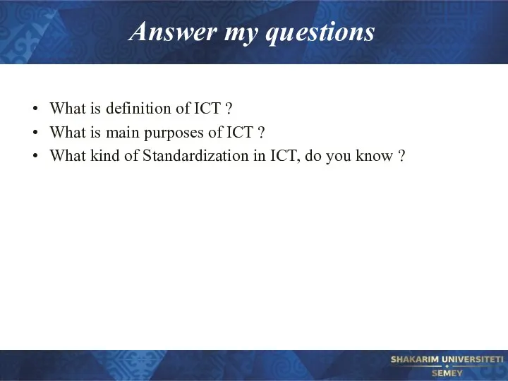 Answer my questions What is definition of ICT ? What