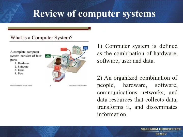 Review of computer systems 1) Computer system is defined as