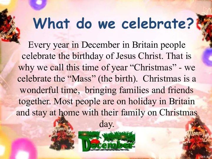 Every year in December in Britain people celebrate the birthday of Jesus Christ.