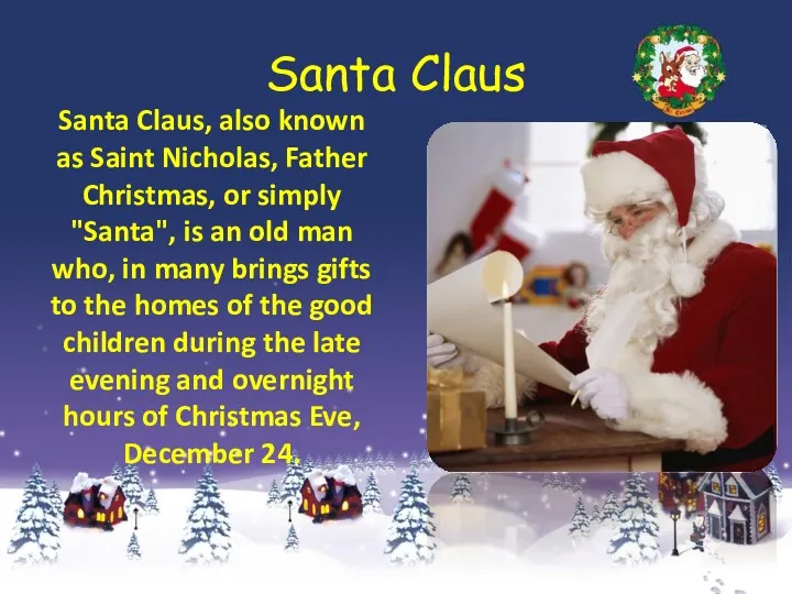 Santa Claus Santa Claus, also known as Saint Nicholas, Father Christmas, or simply