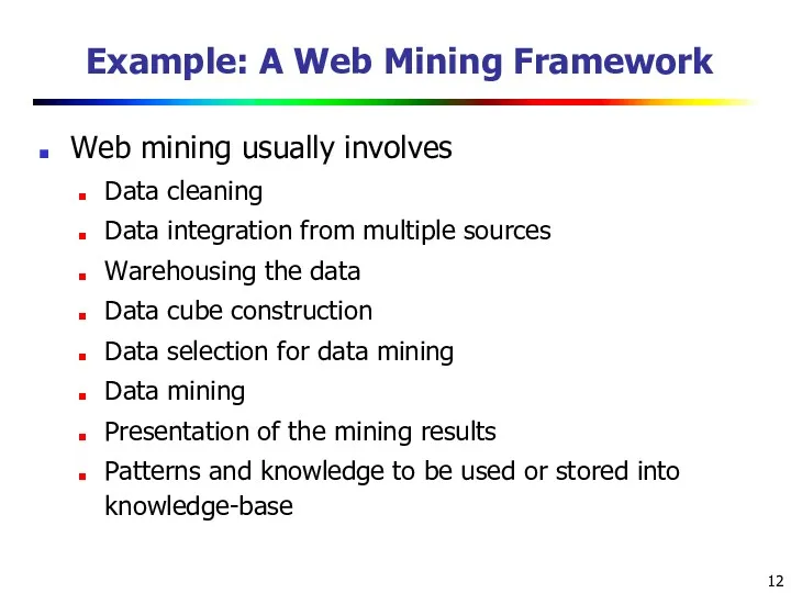 Example: A Web Mining Framework Web mining usually involves Data