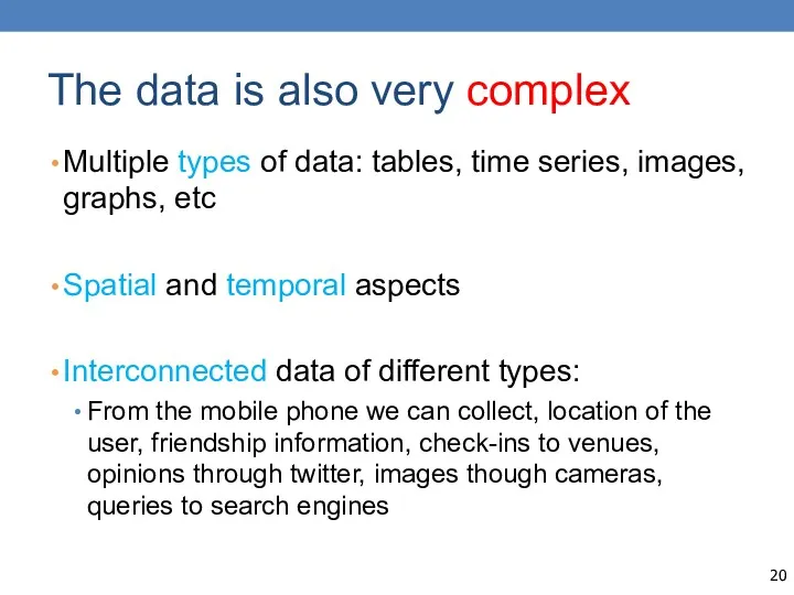 The data is also very complex Multiple types of data: