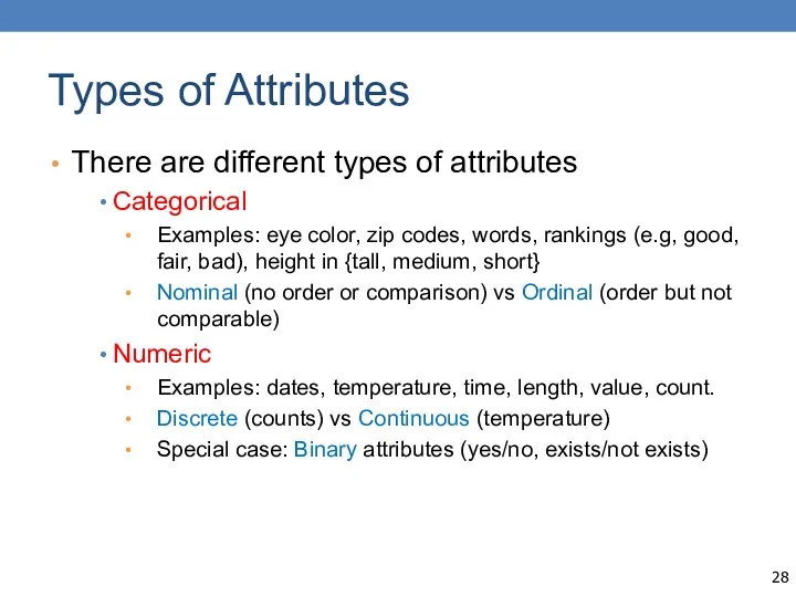 Types of Attributes There are different types of attributes Categorical