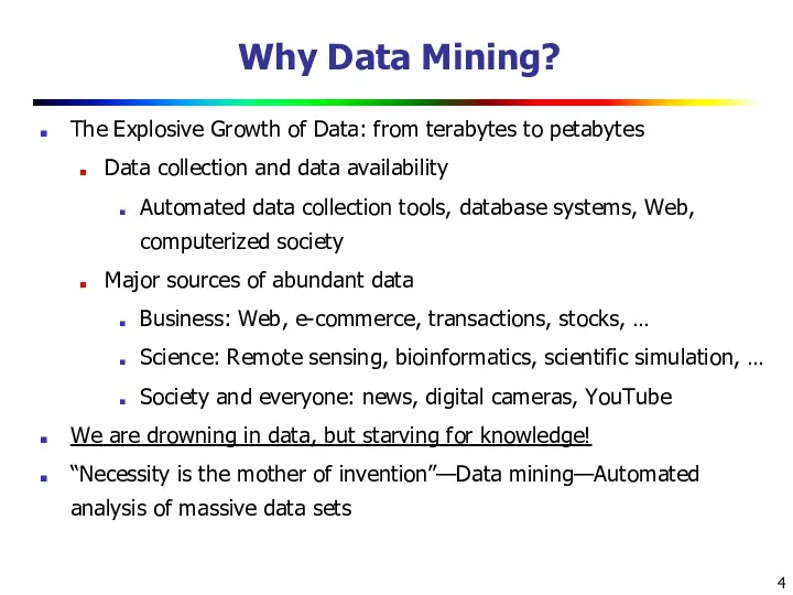 Why Data Mining? The Explosive Growth of Data: from terabytes