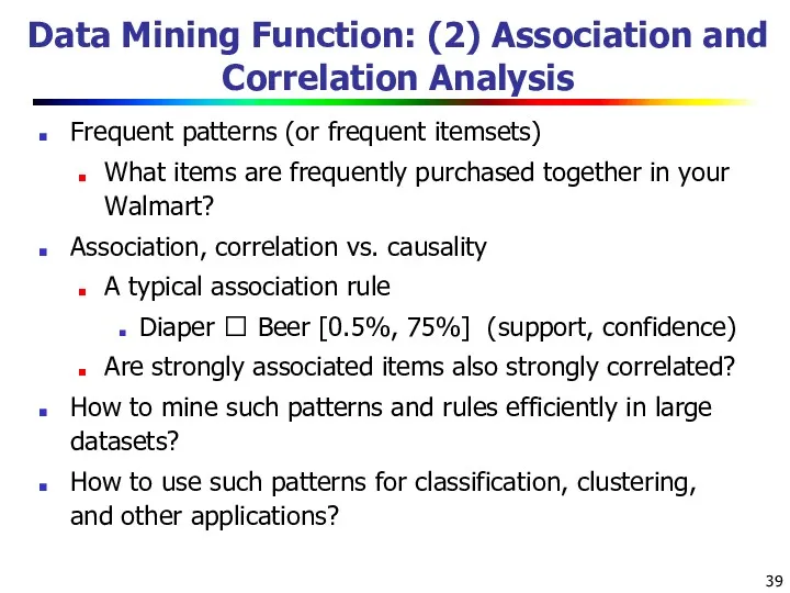 Data Mining Function: (2) Association and Correlation Analysis Frequent patterns