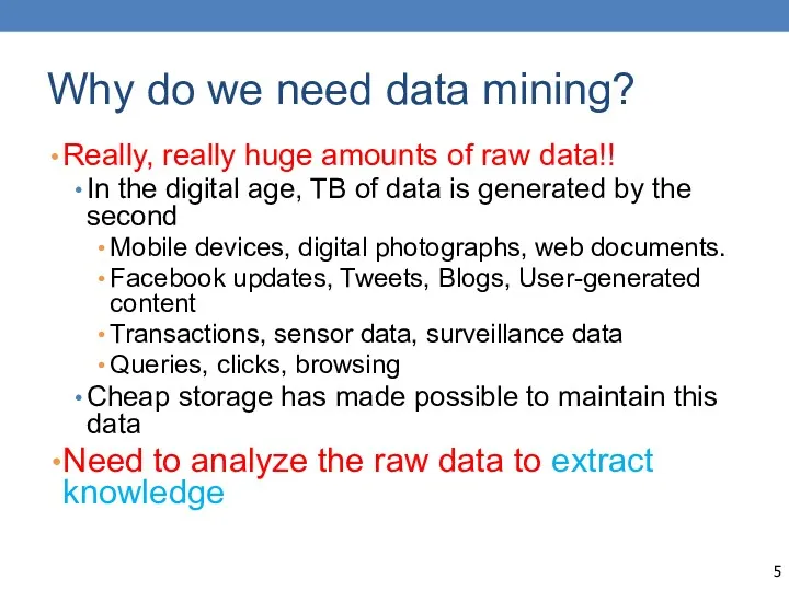 Why do we need data mining? Really, really huge amounts