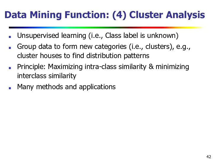 Data Mining Function: (4) Cluster Analysis Unsupervised learning (i.e., Class