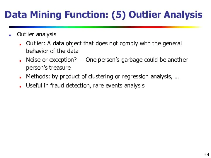 Data Mining Function: (5) Outlier Analysis Outlier analysis Outlier: A