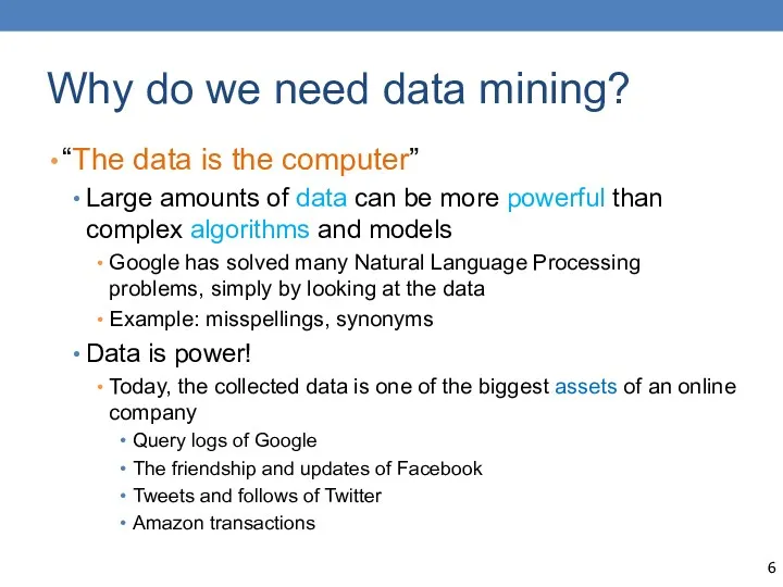 Why do we need data mining? “The data is the