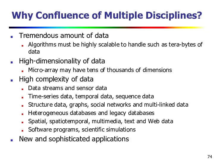 Why Confluence of Multiple Disciplines? Tremendous amount of data Algorithms