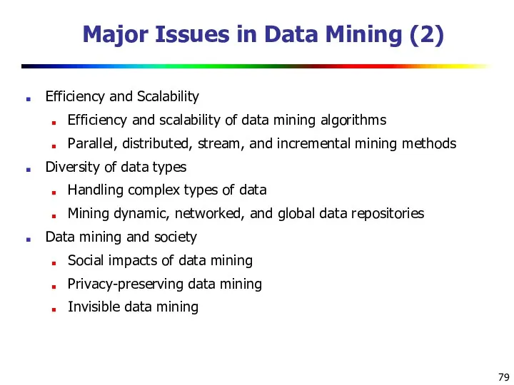 Major Issues in Data Mining (2) Efficiency and Scalability Efficiency