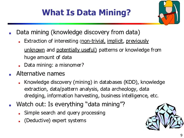 What Is Data Mining? Data mining (knowledge discovery from data)