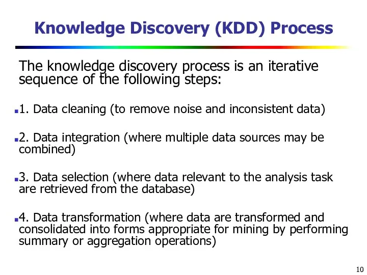 Knowledge Discovery (KDD) Process The knowledge discovery process is an