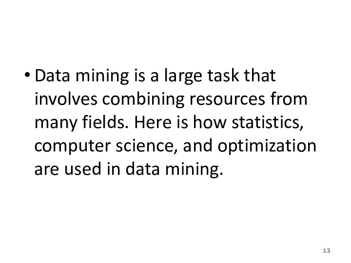 Data mining is a large task that involves combining resources