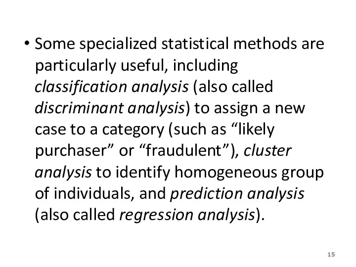 Some specialized statistical methods are particularly useful, including classification analysis