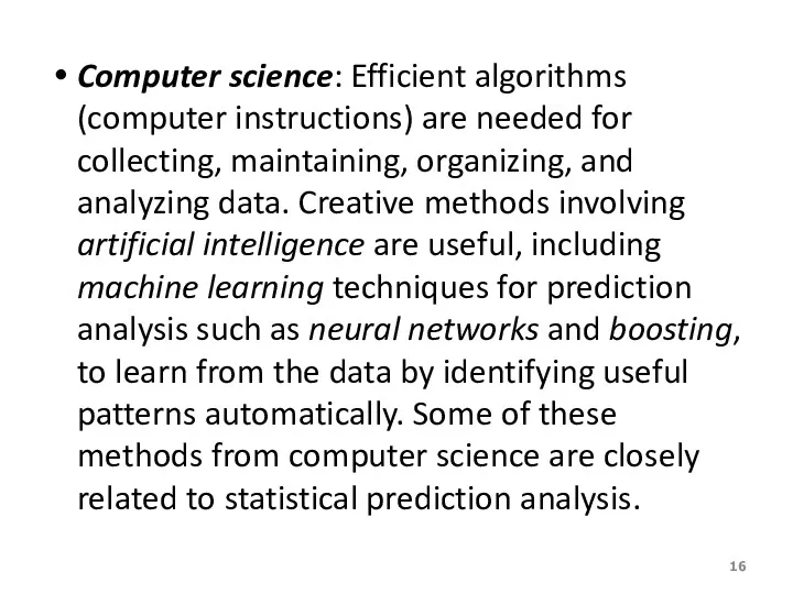 Computer science: Efficient algorithms (computer instructions) are needed for collecting,