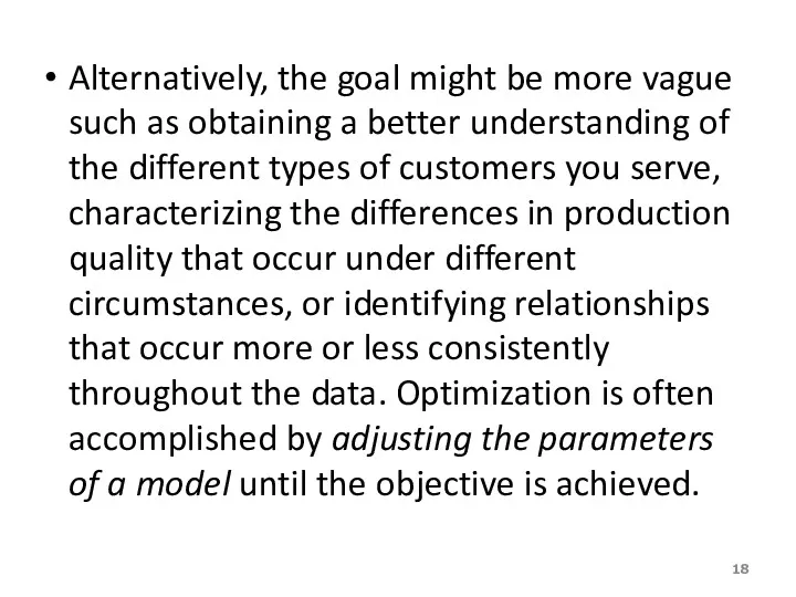 Alternatively, the goal might be more vague such as obtaining