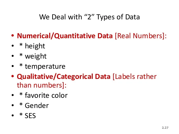 2. We Deal with “2” Types of Data Numerical/Quantitative Data