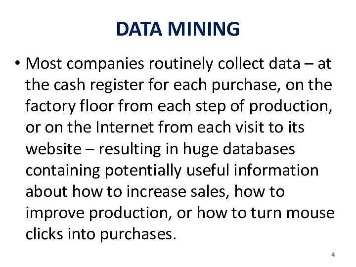 DATA MINING Most companies routinely collect data – at the