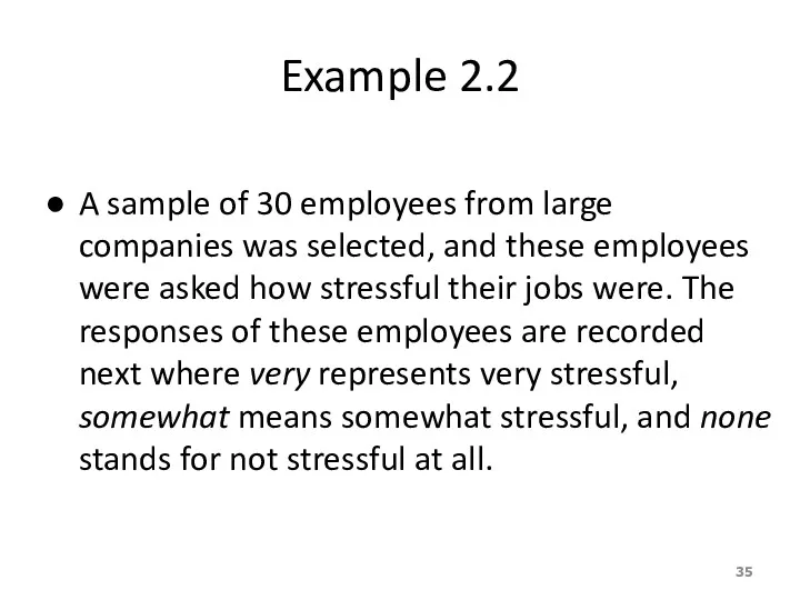 Example 2.2 A sample of 30 employees from large companies