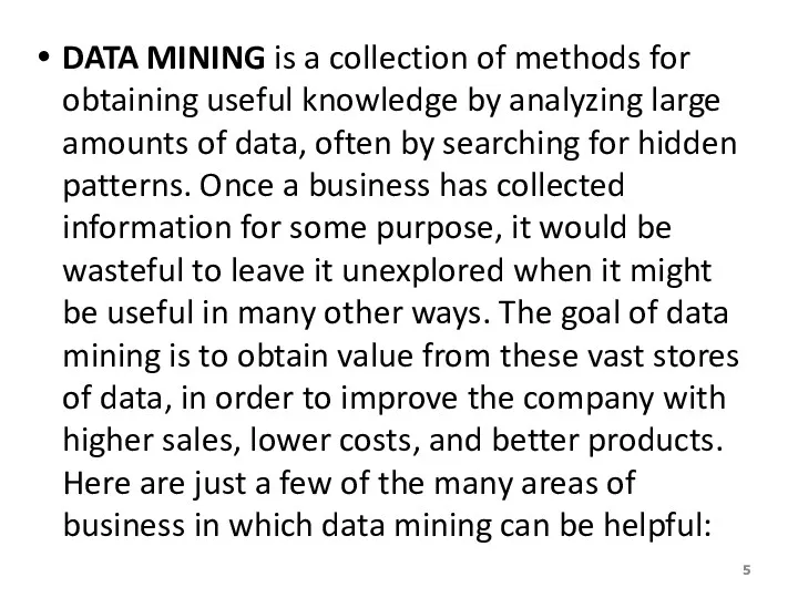 DATA MINING is a collection of methods for obtaining useful