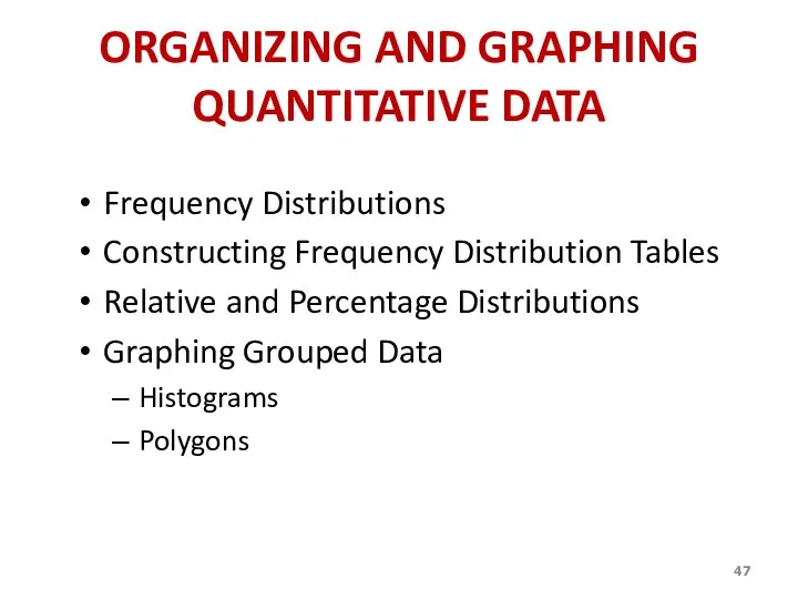 ORGANIZING AND GRAPHING QUANTITATIVE DATA Frequency Distributions Constructing Frequency Distribution