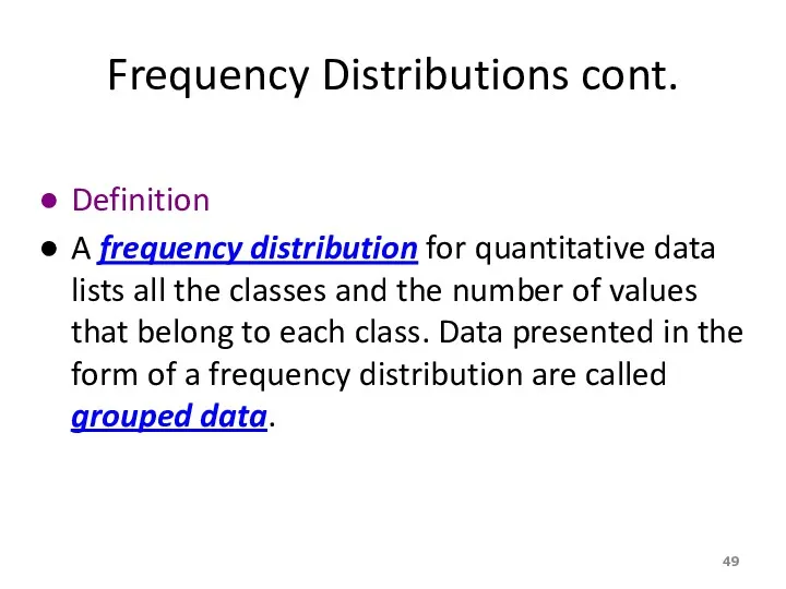 Frequency Distributions cont. Definition A frequency distribution for quantitative data