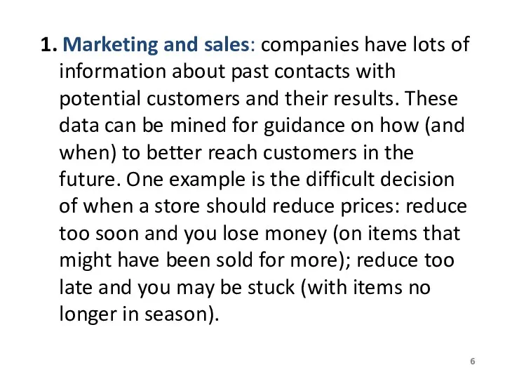 1. Marketing and sales: companies have lots of information about