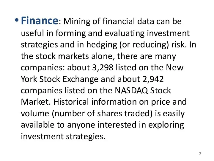 Finance: Mining of financial data can be useful in forming