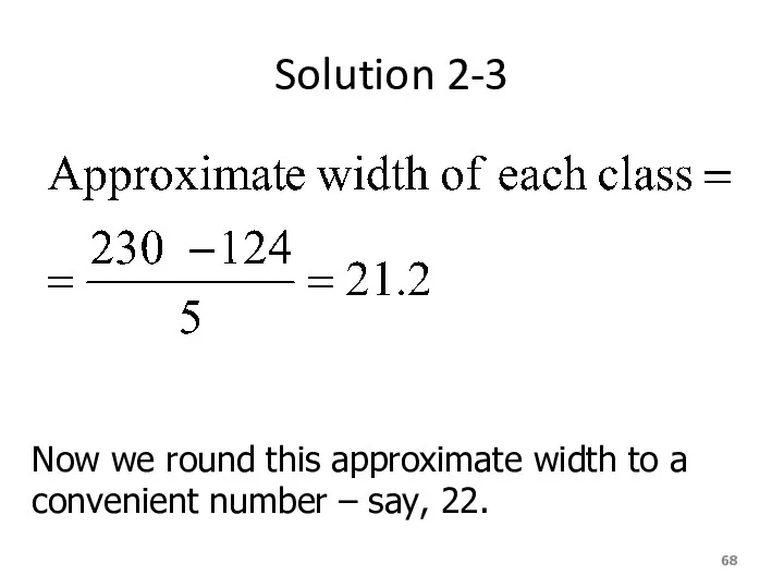 Solution 2-3 Now we round this approximate width to a convenient number – say, 22.