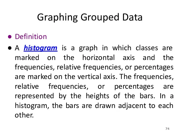 Graphing Grouped Data Definition A histogram is a graph in