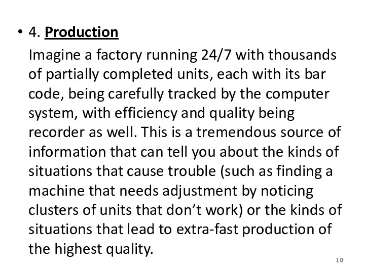 4. Production Imagine a factory running 24/7 with thousands of