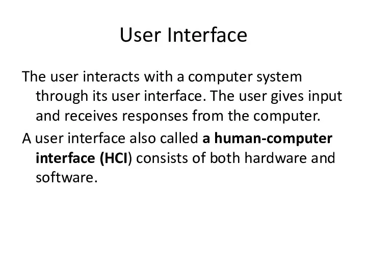 User Interface The user interacts with a computer system through