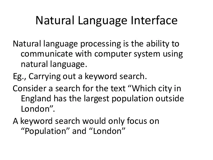 Natural Language Interface Natural language processing is the ability to