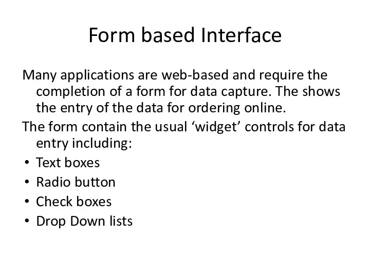 Form based Interface Many applications are web-based and require the