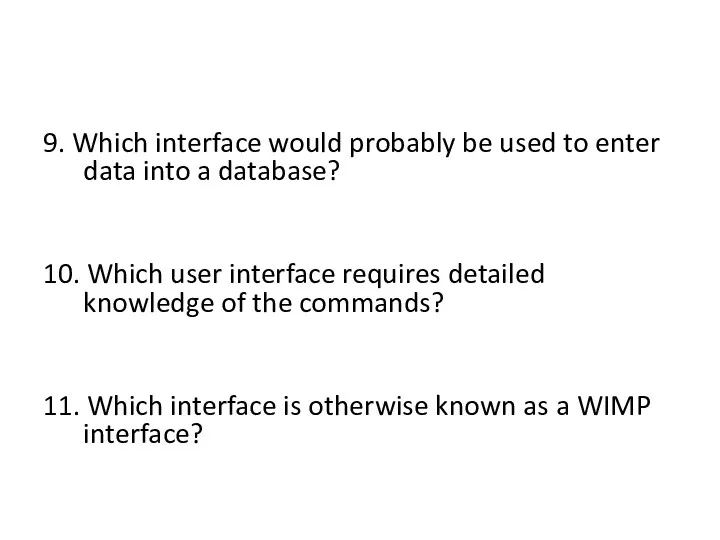 9. Which interface would probably be used to enter data