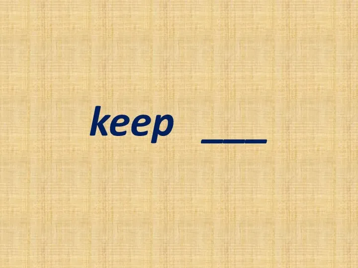 keep ___
