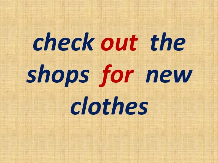 check out the shops for new clothes