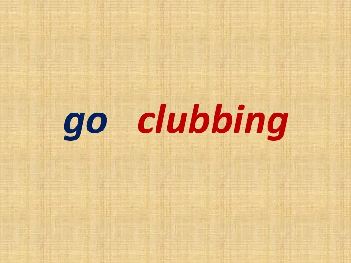 go clubbing