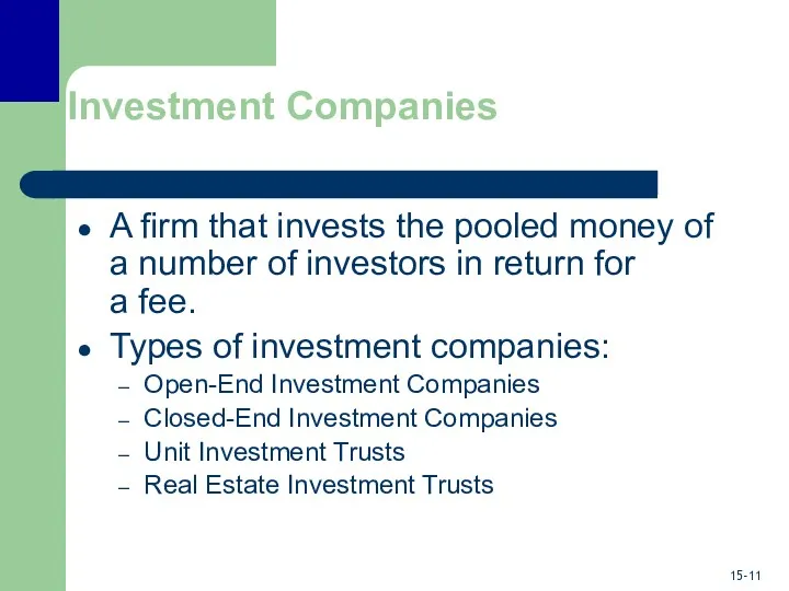Investment Companies A firm that invests the pooled money of