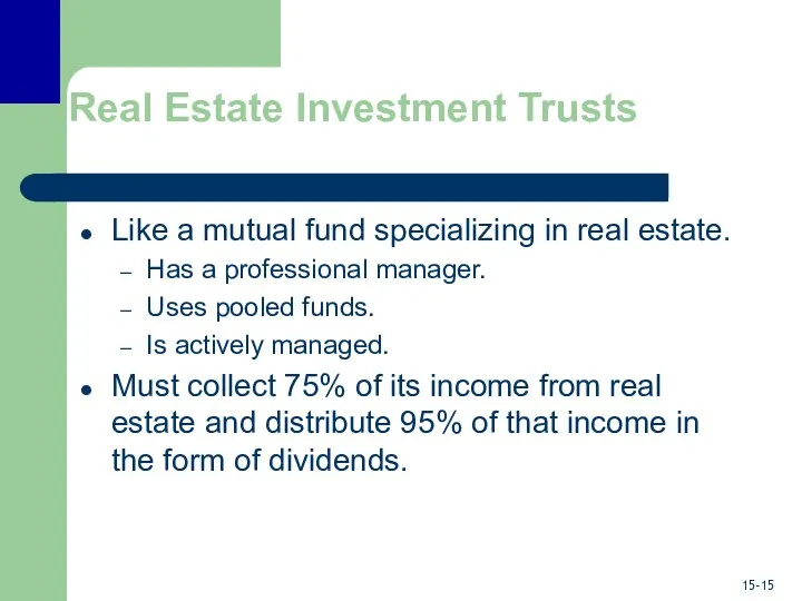 Real Estate Investment Trusts Like a mutual fund specializing in