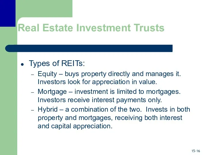 Real Estate Investment Trusts Types of REITs: Equity – buys