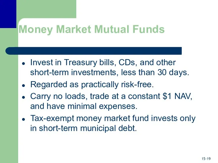 Money Market Mutual Funds Invest in Treasury bills, CDs, and